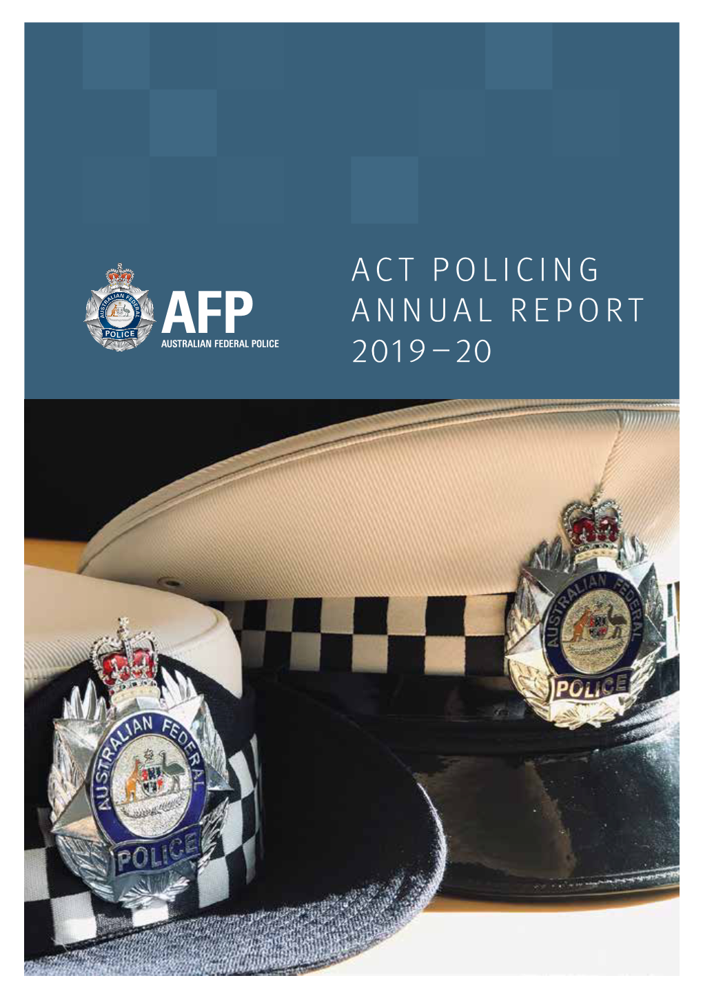 ACT POLICING ANNUAL REPORT 2019 –20 © Commonwealth of Australia, 2020 This Work Is Copyright