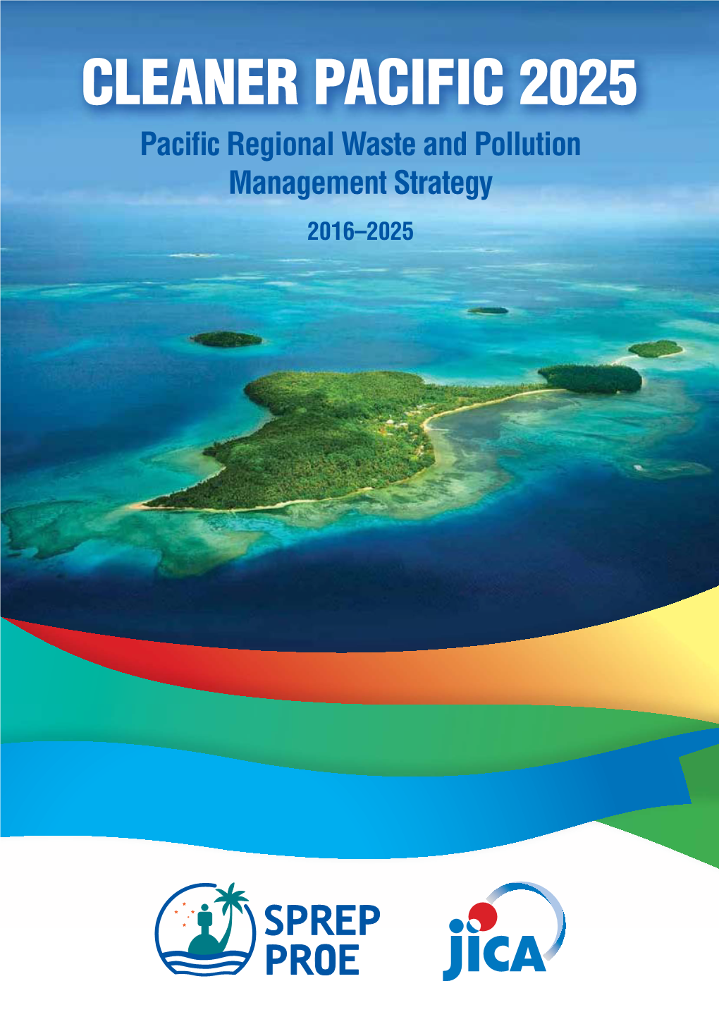 CLEANER PACIFIC 2025 Pacific Regional Waste and Pollution Management Strategy 2016–2025 Acknowledgements
