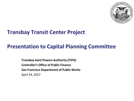 Transbay Transit Center Project Presentation to Capital Planning