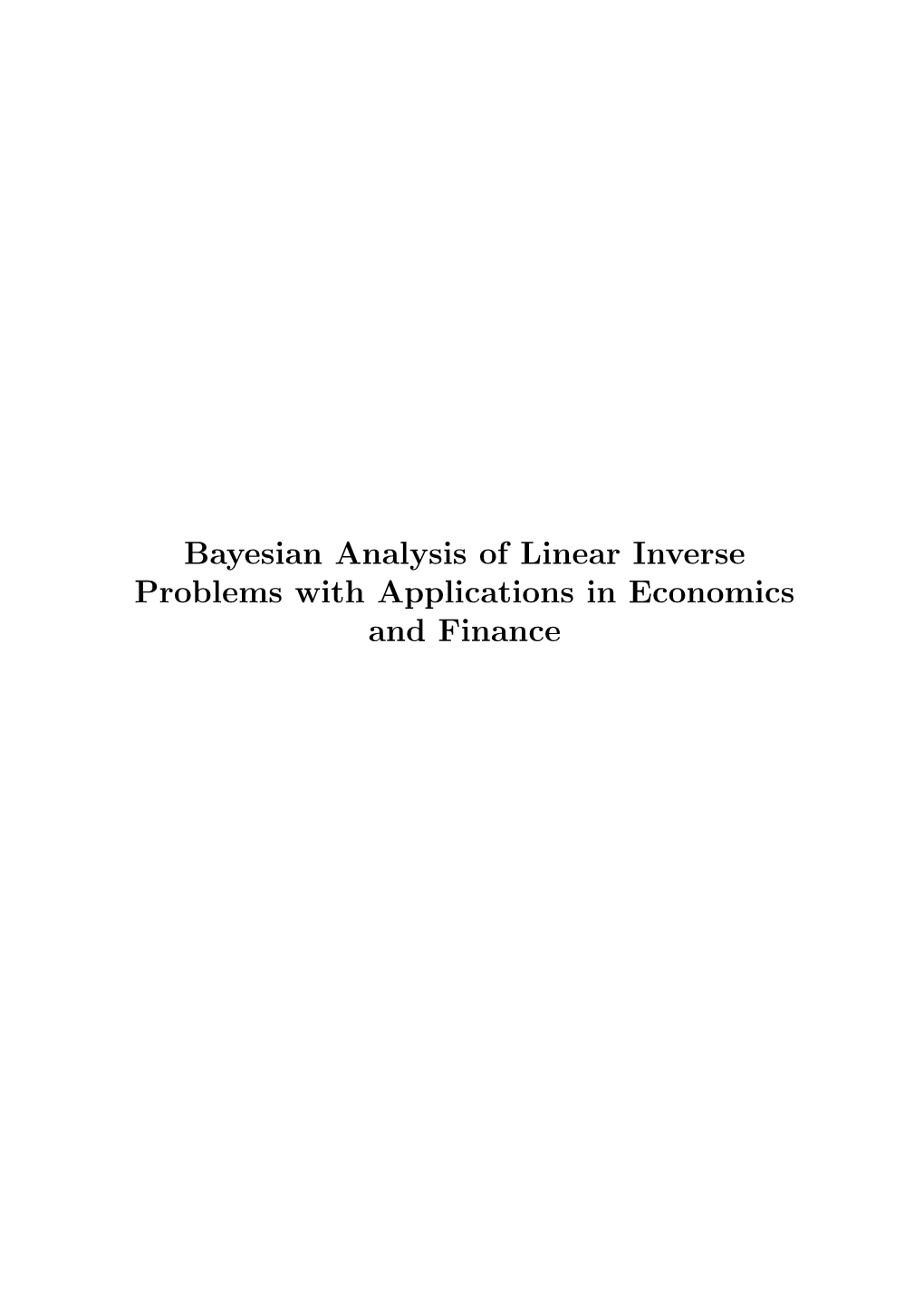 Bayesian Analysis of Linear Inverse Problems with Applications in Economics and Finance