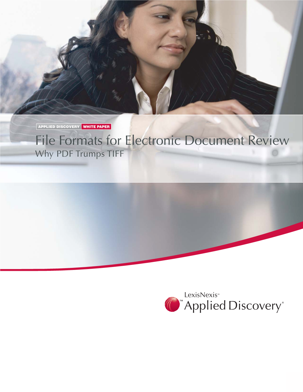 File Formats for Electronic Document Review Why PDF Trumps TIFF APPLIED DISCOVERY WHITE PAPER