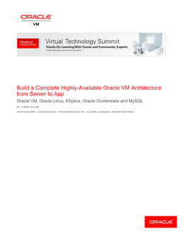Build a Complete Highly-Available Oracle VM Architecture from Server to App Oracle VM, Oracle Linux, Ksplice, Oracle Clusterware and Mysql