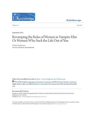 Revamping the Roles of Women in Vampire Film Or Women Who Suck the Life out of You Christy Freadreacea University of Kentucky, Clfrea2@Uky.Edu