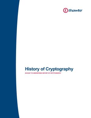 History of Cryptography an EASY to UNDERSTAND HISTORY of CRYPTOGRAPHY Contents