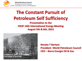 The Constant Pursuit of Petroleum Self Sufficiency Presentation to the FIESP 14Th International Energy Meeting August 5Th & 6Th, 2013