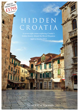 Hidden Croatia a Seven Night Cruise Exploring Croatia’S Hidden Beauty Aboard the Royal Eleganza April to October 2015 Dubrovnik