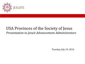 USA Provinces of the Society of Jesus Presentation to Jesuit Advancement Administrators
