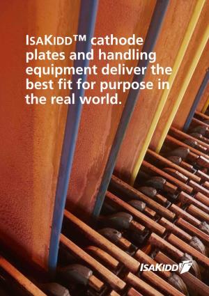 Isakidd™ Cathode Plates and Handling Equipment Deliver the Best Fit for Purpose in the Real World. Isakidd™