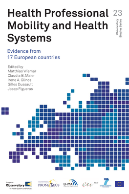 HEALTH PROFESSIONAL MOBILITY and HEALTH SYSTEMS 23 EVIDENCE from 17 EUROPEAN COUNTRIES Edited by Matthias Wismar, Claudia B