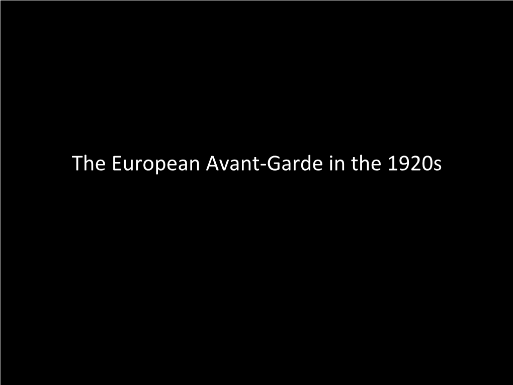 The European Avant-Garde in the 1920S Documentaries & and the Avant-Garde by the 1920S - Desire to Explore the Capacities of Film - 3 Main Esthetic Film Impulses