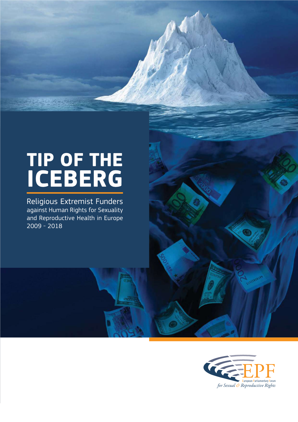 Tip of the Iceberg: Religious Extremist Funders Against Human Rights for Sexuality and Reproductive Health in Europe 2009 - 2018