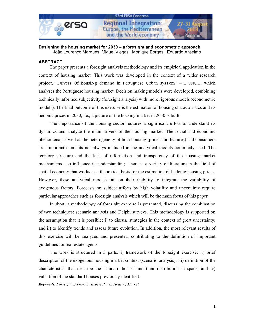 Designing the Housing Market for 2030 – a Foresight and Econometric Approach João Lourenço Marques, Miguel Viegas, Monique Borges, Eduardo Anselmo