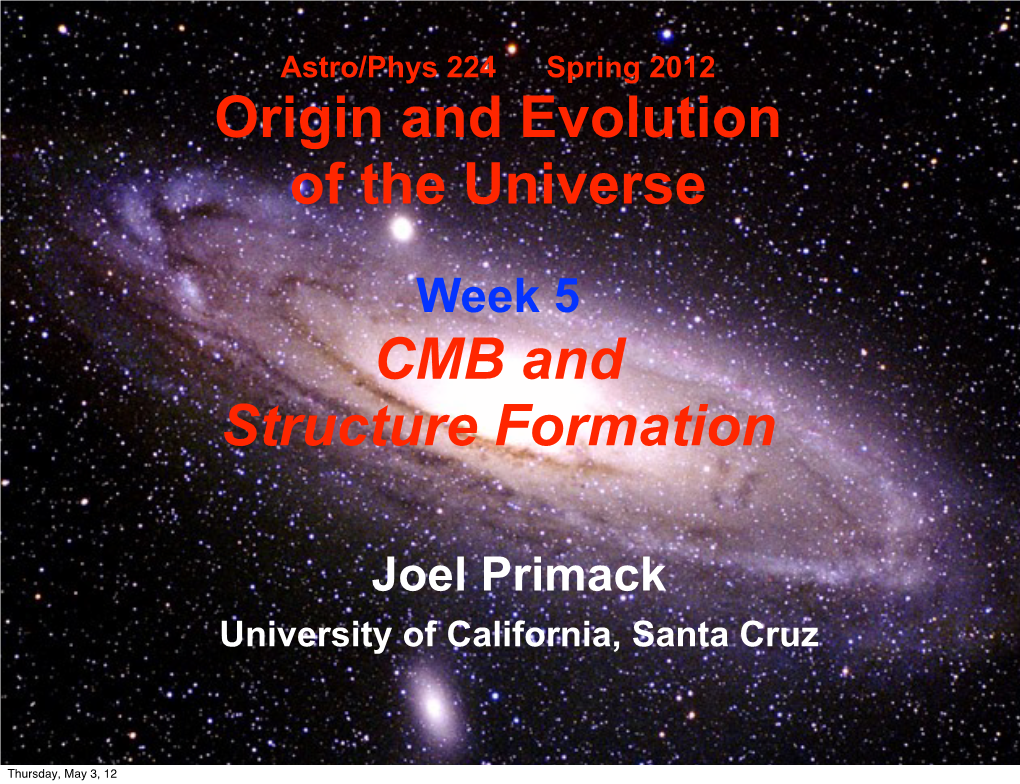 Origin and Evolution of the Universe CMB and Structure Formation