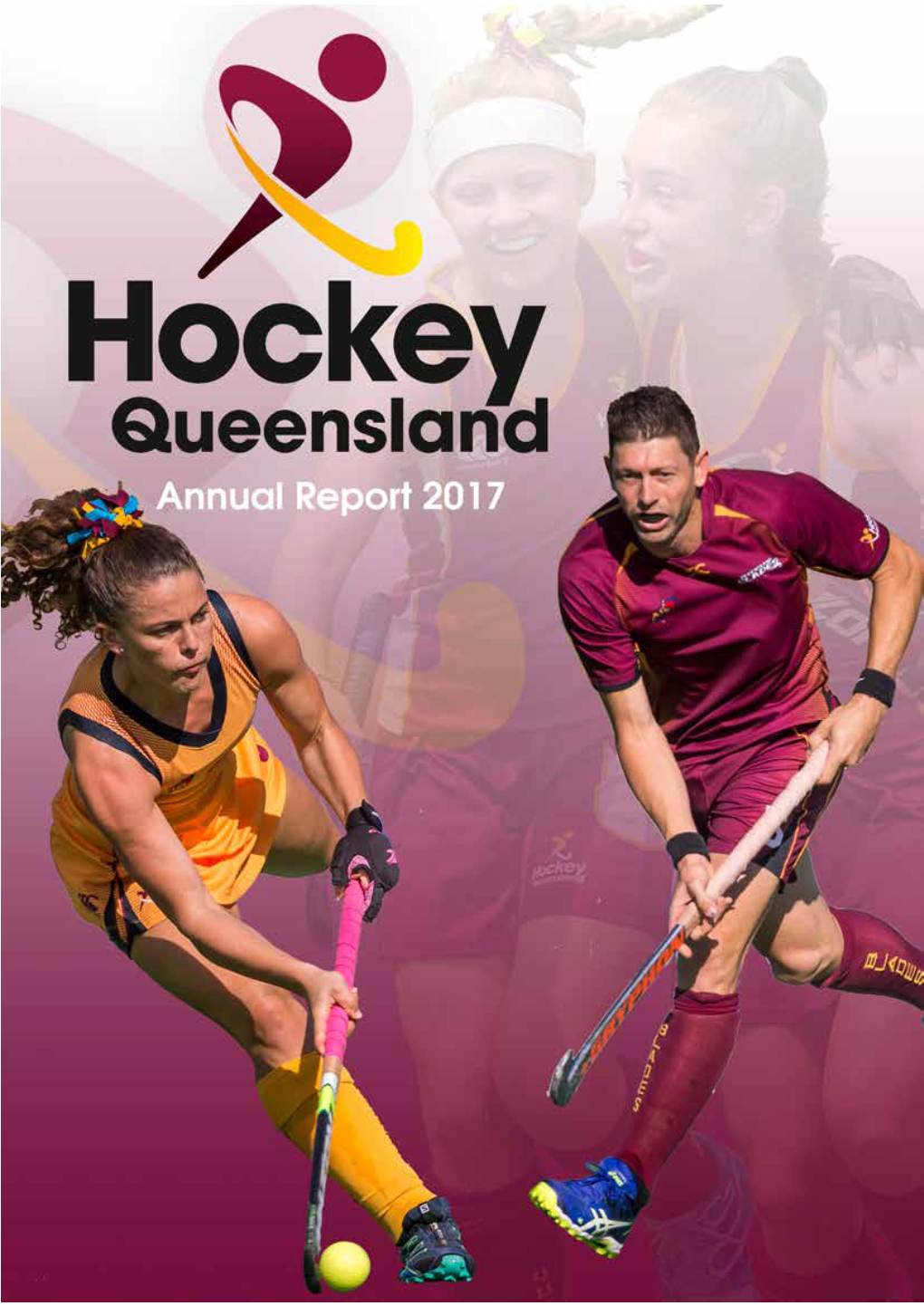Hockey Queensland Annual Report 2017 Page 1 Vision Statement to Lead and Grow Hockey in Queensland