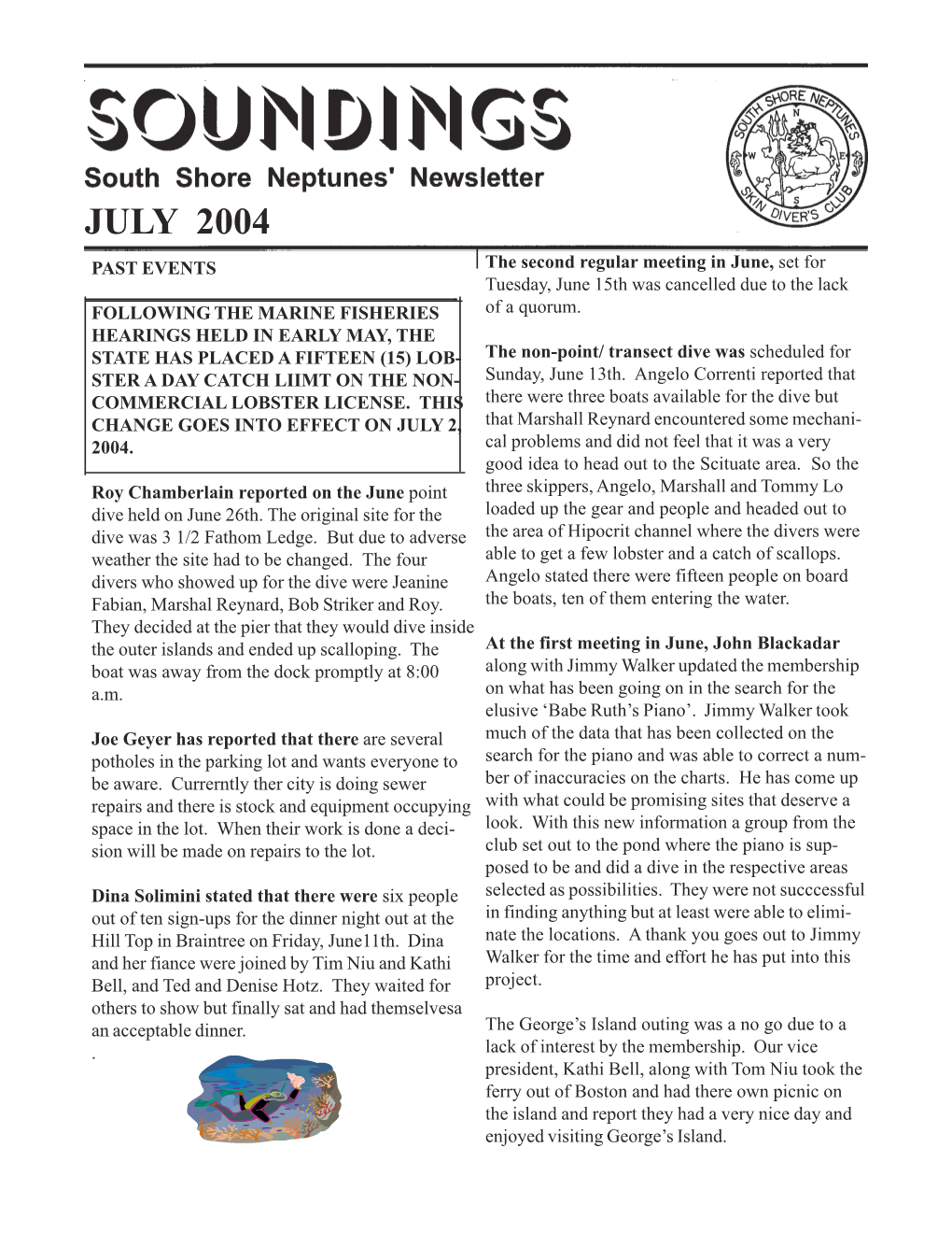 JULY 2004 PAST EVENTS the Second Regular Meeting in June, Set for Tuesday, June 15Th Was Cancelled Due to the Lack FOLLOWING the MARINE FISHERIES of a Quorum