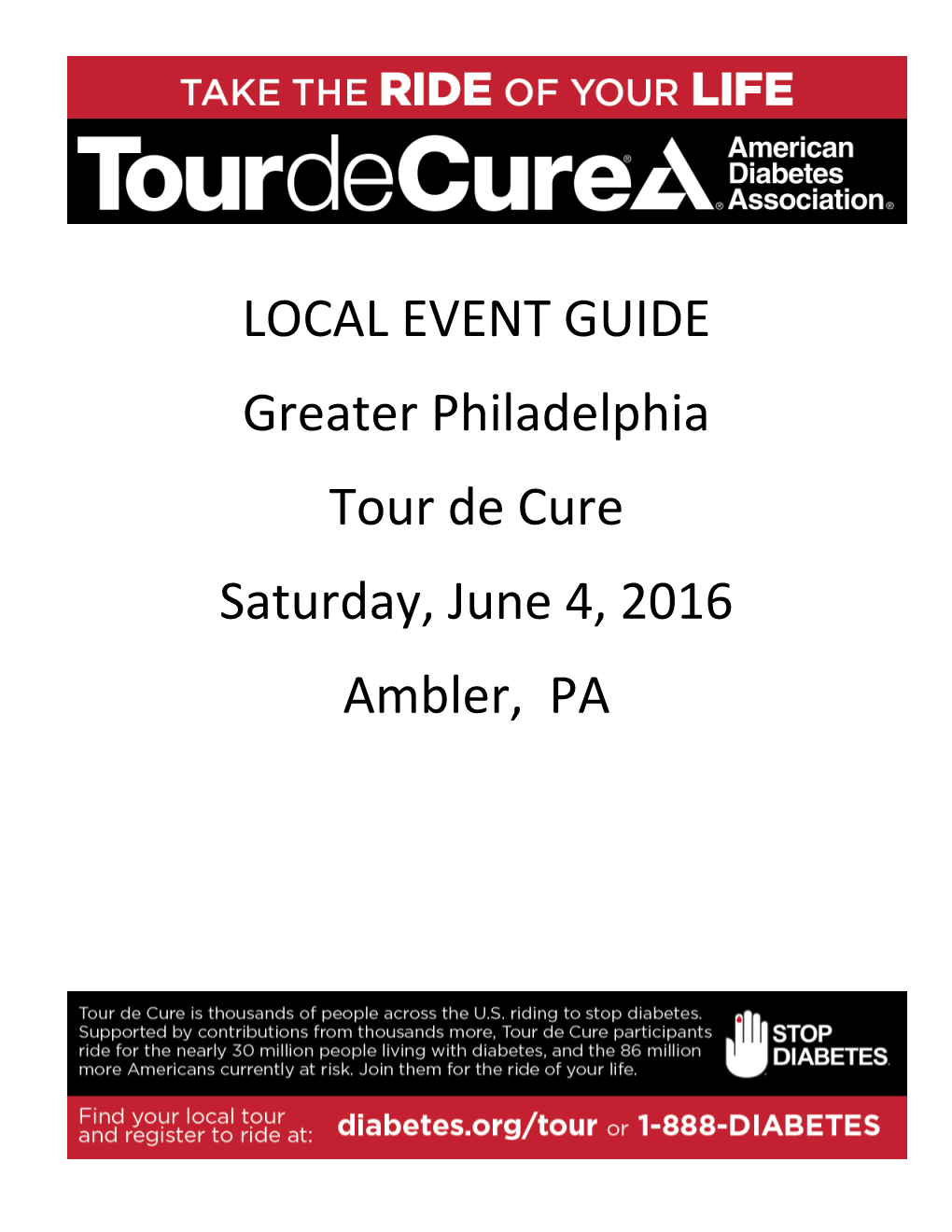 LOCAL EVENT GUIDE Greater Philadelphia Tour De Cure Saturday, June 4, 2016 Ambler, PA