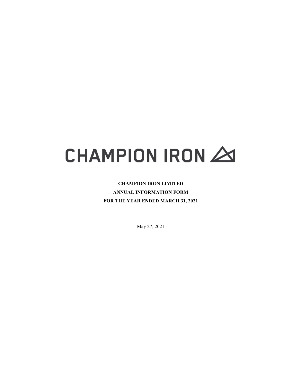 Champion Iron Limited Annual Information Form for the Year Ended March 31, 2021