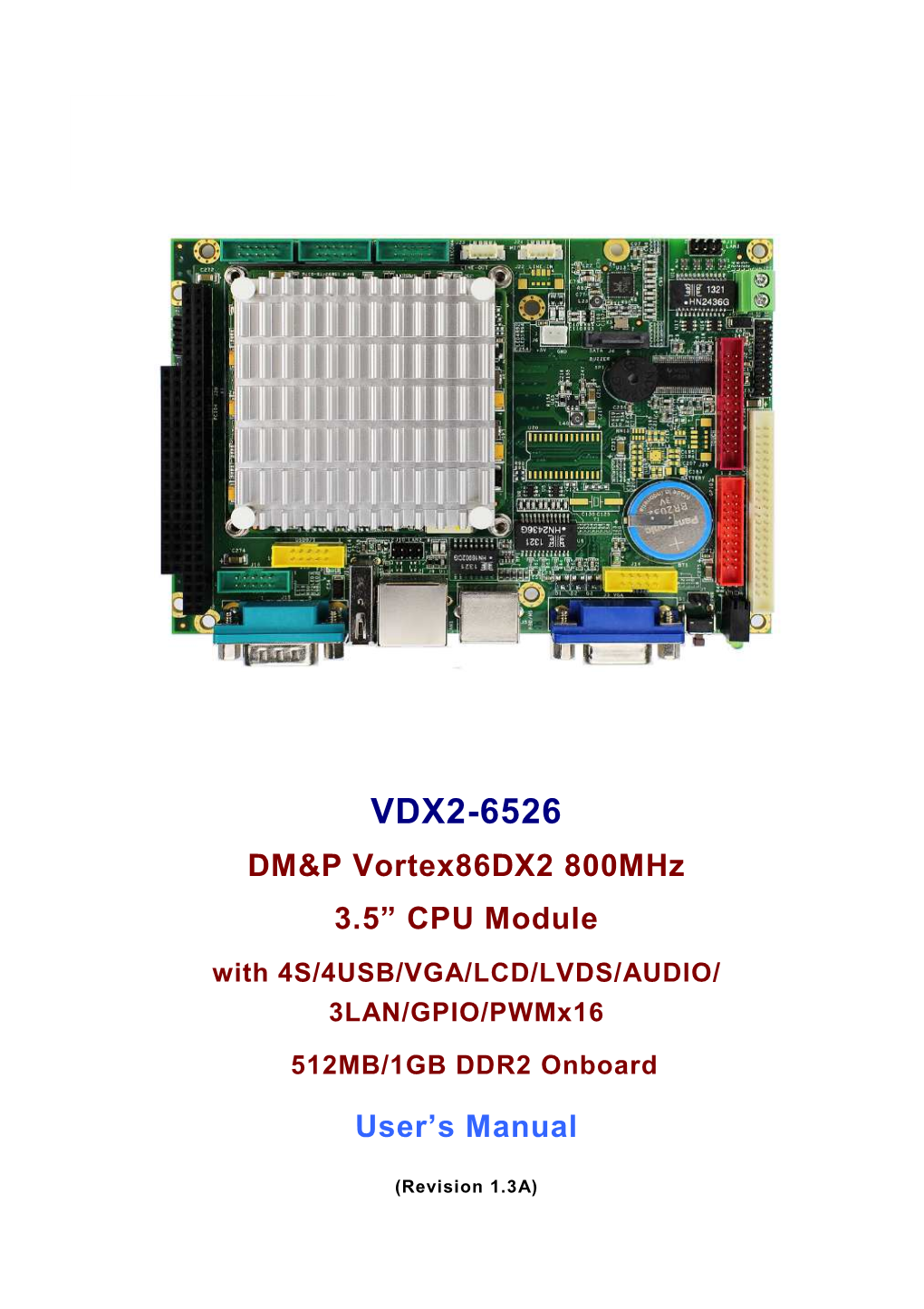 VDX2-6526 DM&P Vortex86dx2 800Mhz 3.5” CPU Module with 4S/4USB/VGA/LCD/LVDS/AUDIO/ 3LAN/GPIO/Pwmx16 512MB/1GB DDR2 Onboard