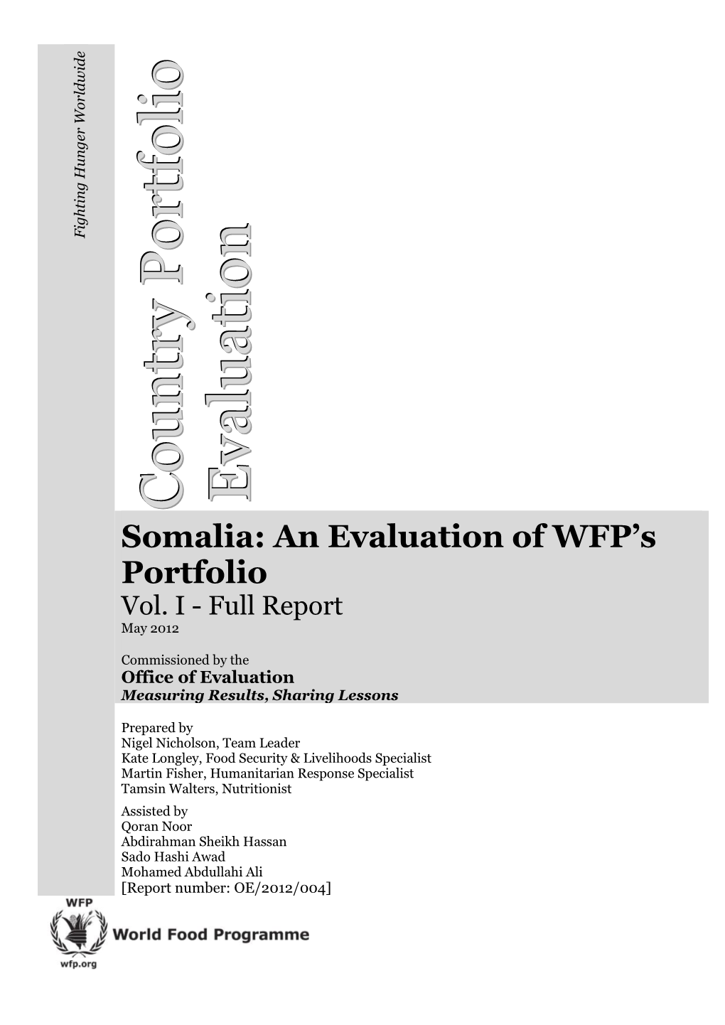 WFP Somalia Country Office and Field Level for Facilitating, Supporting and Contributing to the Evaluation Which They Originally Commissioned