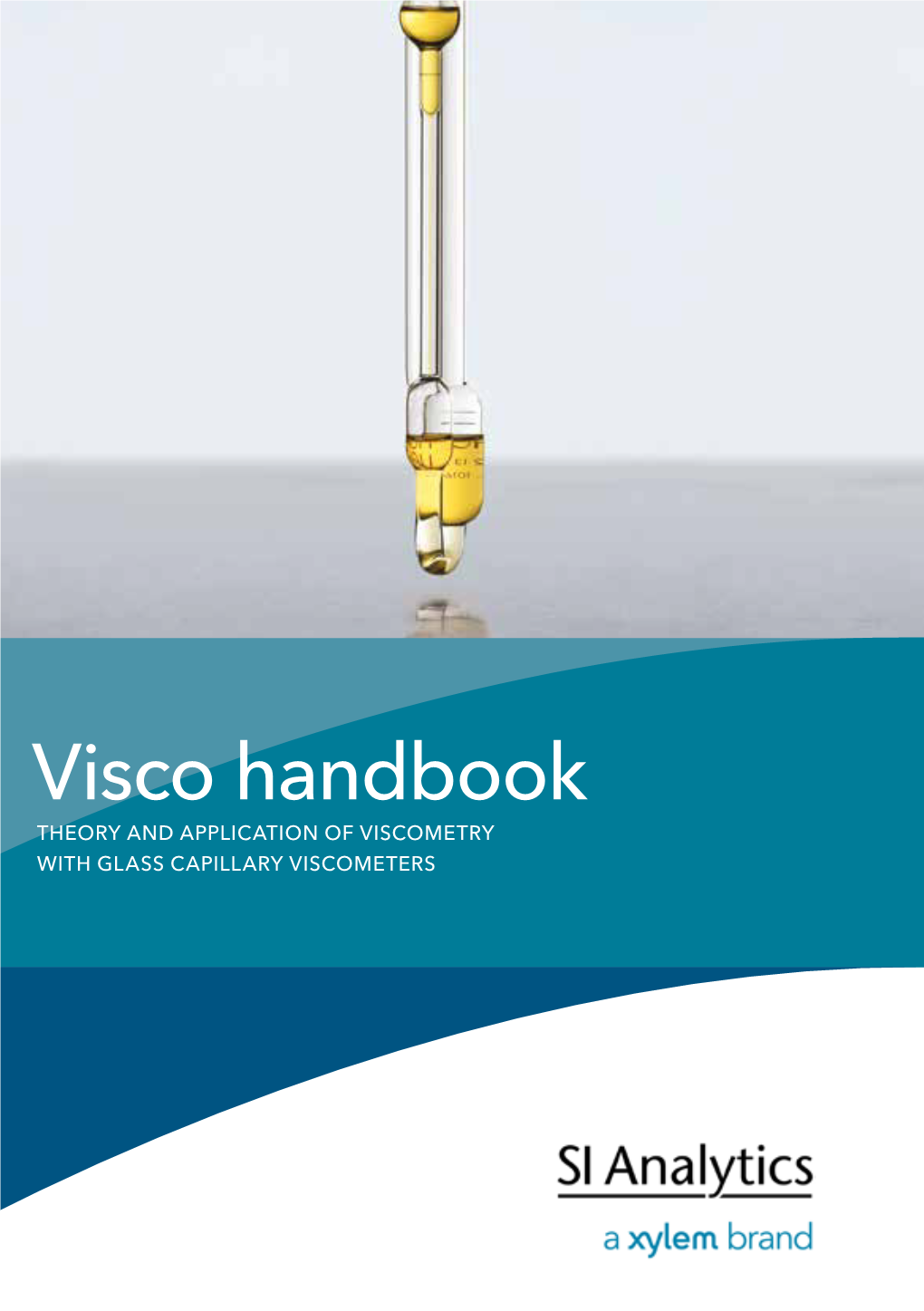 Visco Handbook THEORY and APPLICATION of VISCOMETRY with GLASS CAPILLARY VISCOMETERS Welcome to SI Analytics!