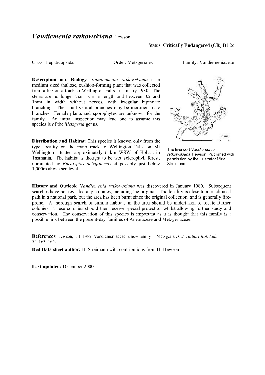 Vandiemenia Ratkowskiana Hewson Status: Critically Endangered (CR) B1,2C ______Class: Hepaticopsida Order: Metzgeriales Family: Vandiemeniaceae