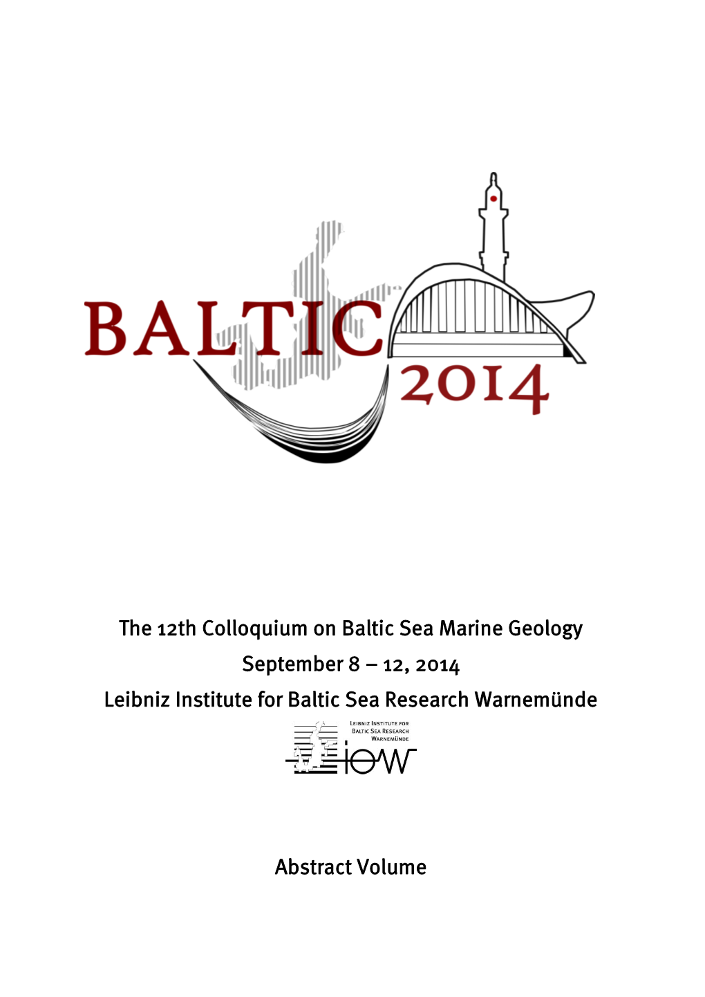 The 12Th Colloquium on Baltic Sea Marine Geology September 8 – 12, 2014 Leibniz Institute for Baltic Sea Research Warnemünde