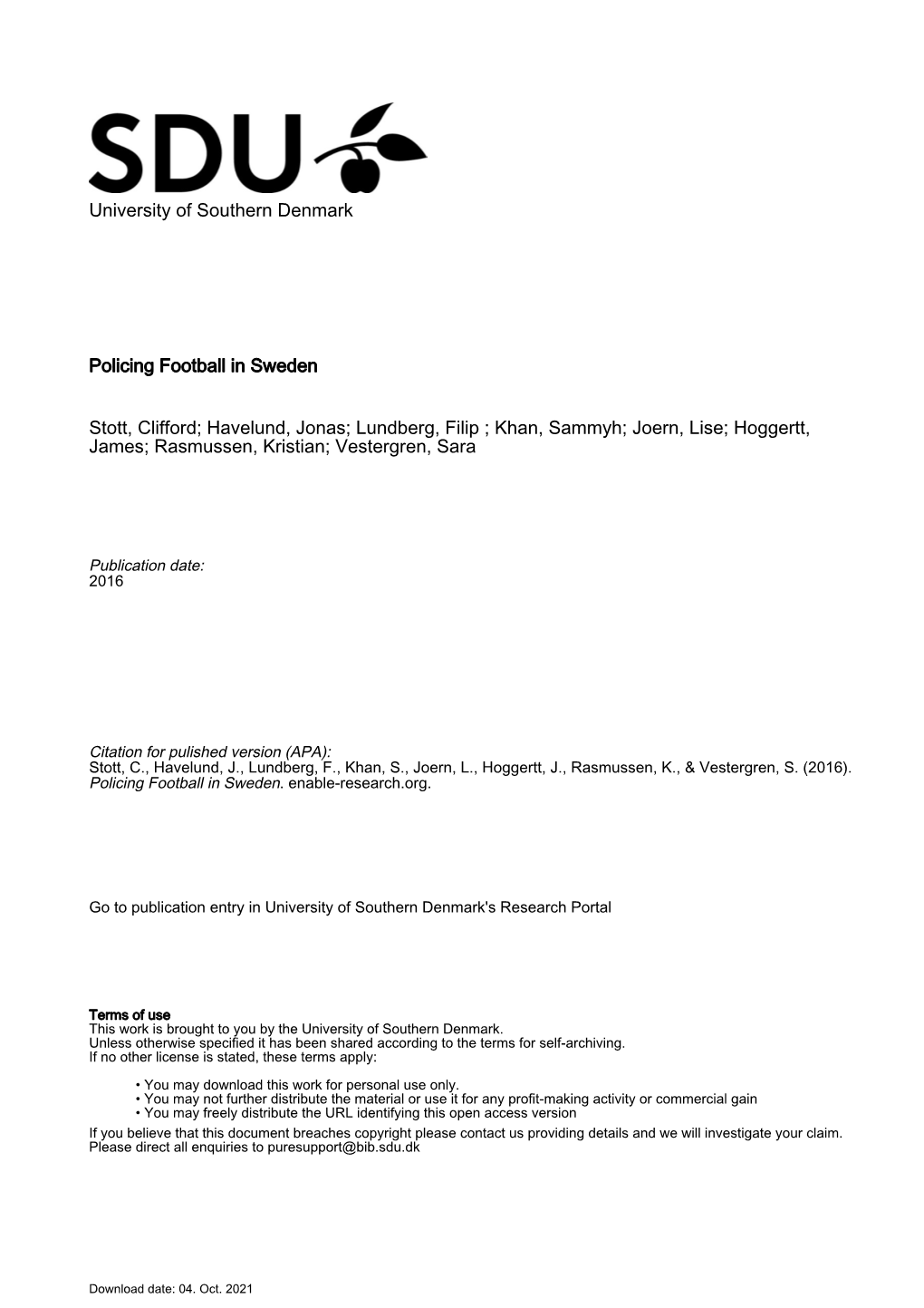 University of Southern Denmark Policing Football in Sweden Stott, Clifford; Havelund, Jonas; Lundberg, Filip ; Khan, Sammyh;