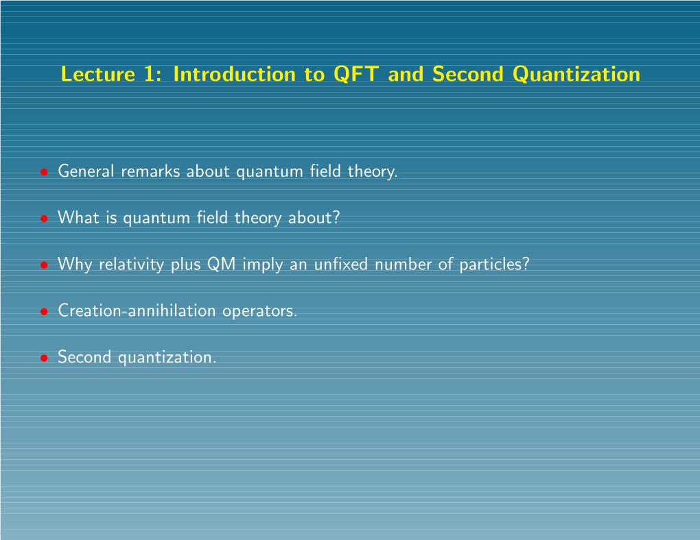 Lecture 1: Introduction to QFT and Second Quantization