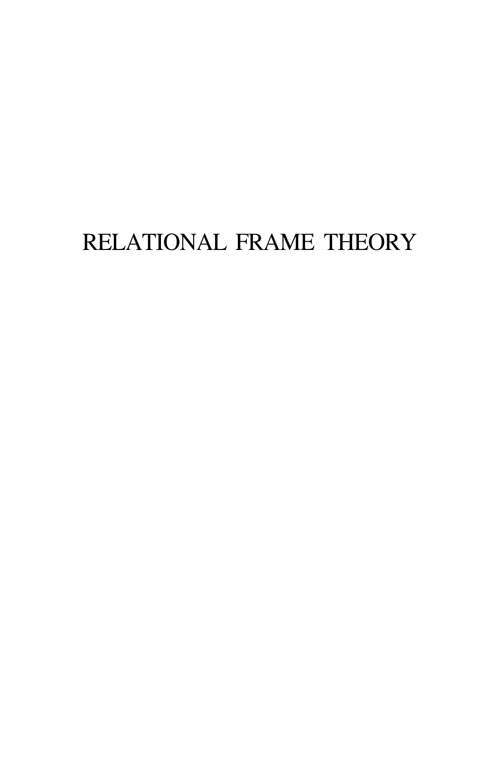 Relational Frame Theory Relational Frame Theory a Post-Skinnerian Account of Human Language and Cognition