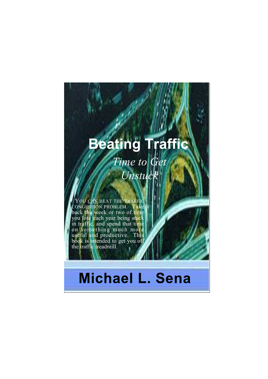 Clearing the Air Over Our Roads Beating Traffic Michael L. Sena
