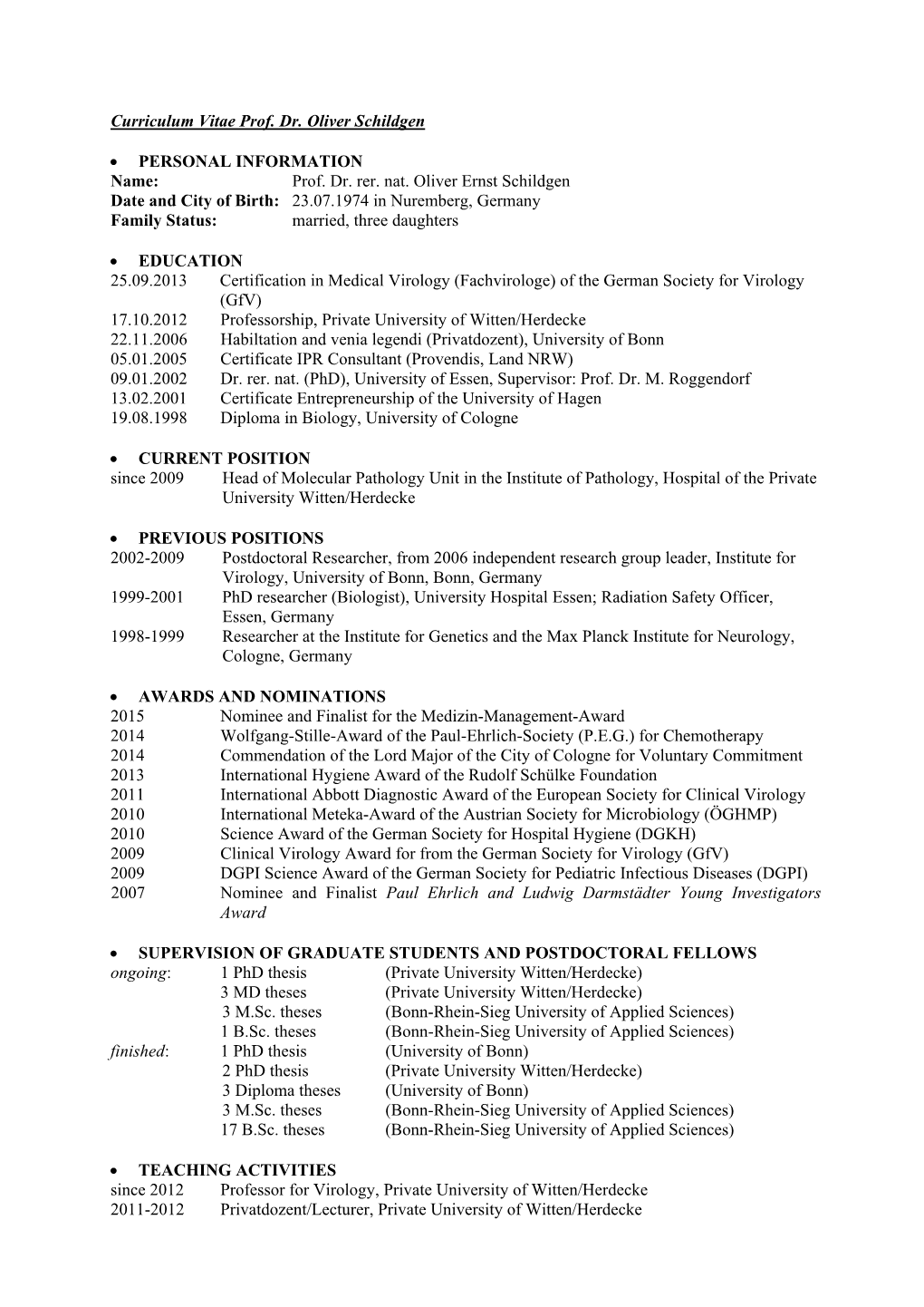Prof. Dr. Rer. Nat. Oliver Ernst Schildgen Date and City of Birth: 23.07.1974 in Nuremberg, Germany Family Status: Married, Three Daughters