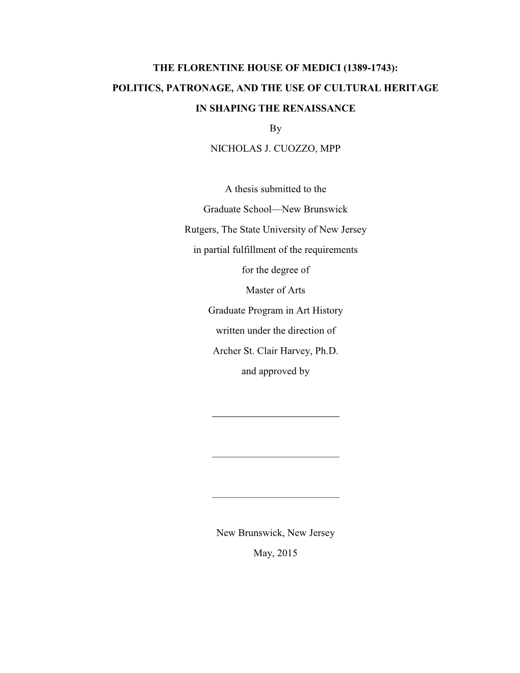 THE FLORENTINE HOUSE of MEDICI (1389-1743): POLITICS, PATRONAGE, and the USE of CULTURAL HERITAGE in SHAPING the RENAISSANCE by NICHOLAS J