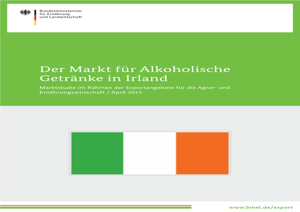 Der Markt Für Alkoholische Getränke in Irland Marktstudie Im Rahmen Der Exportangebote Für Die Agrar- Und Ernährungswirtschaft / April 2015