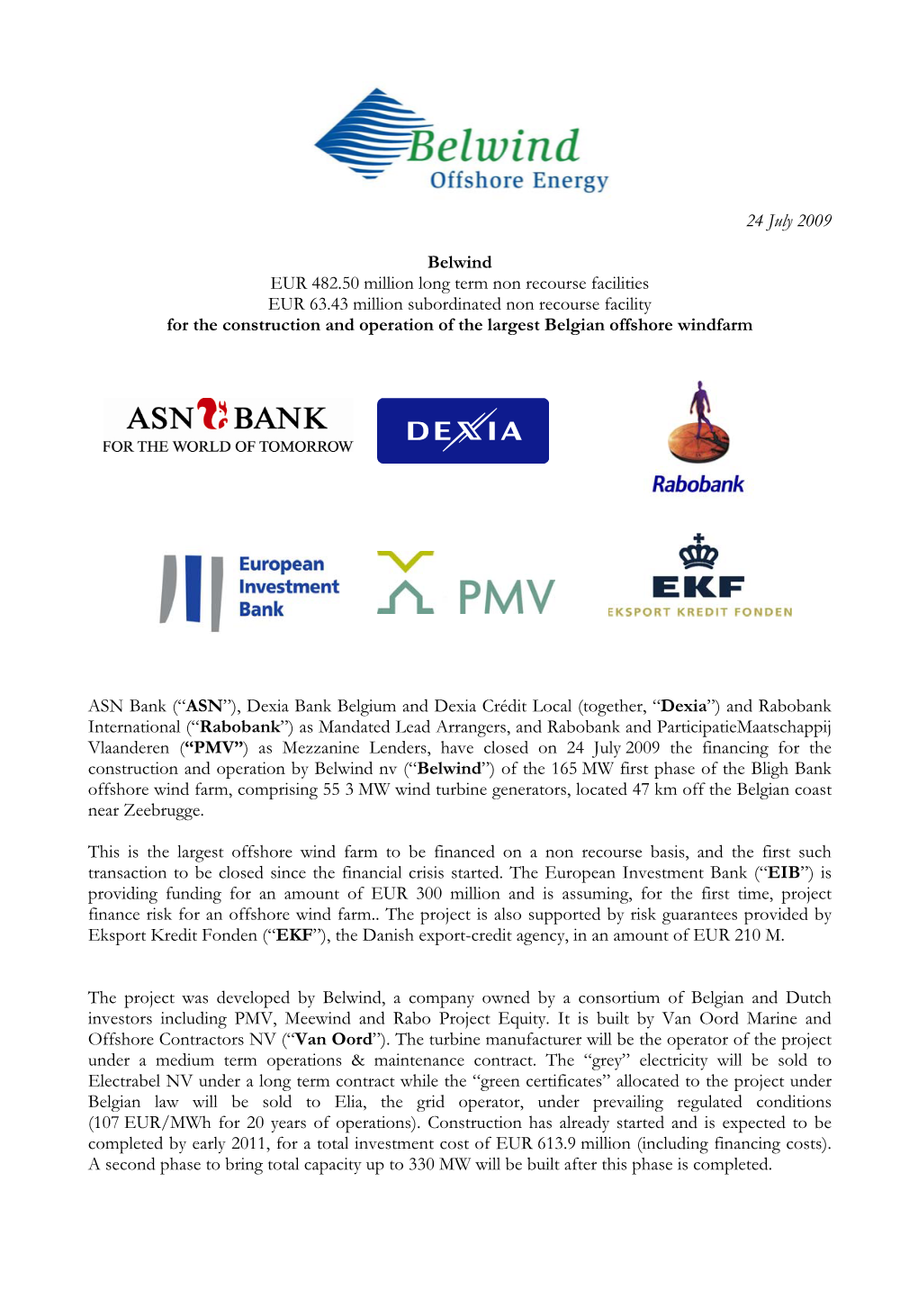 24 July 2009 Belwind EUR 482.50 Million Long Term Non Recourse Facilities EUR 63.43 Million Subordinated Non Recourse Facility F