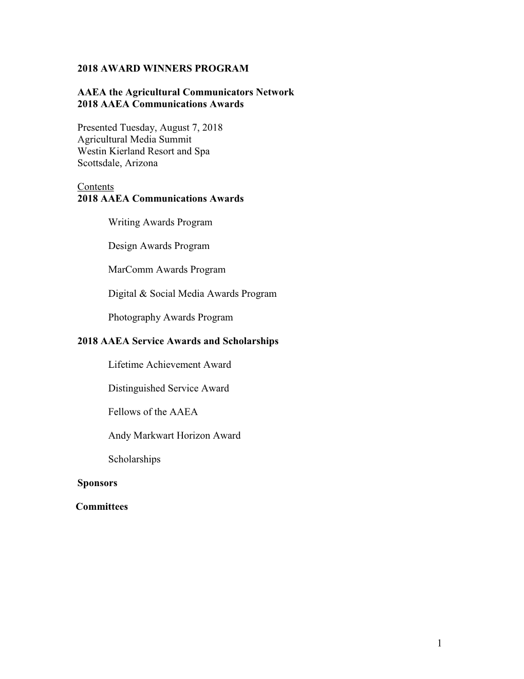 1 2018 AWARD WINNERS PROGRAM AAEA the Agricultural Communicators Network 2018 AAEA Communications Awards Presented Tuesday, Augu