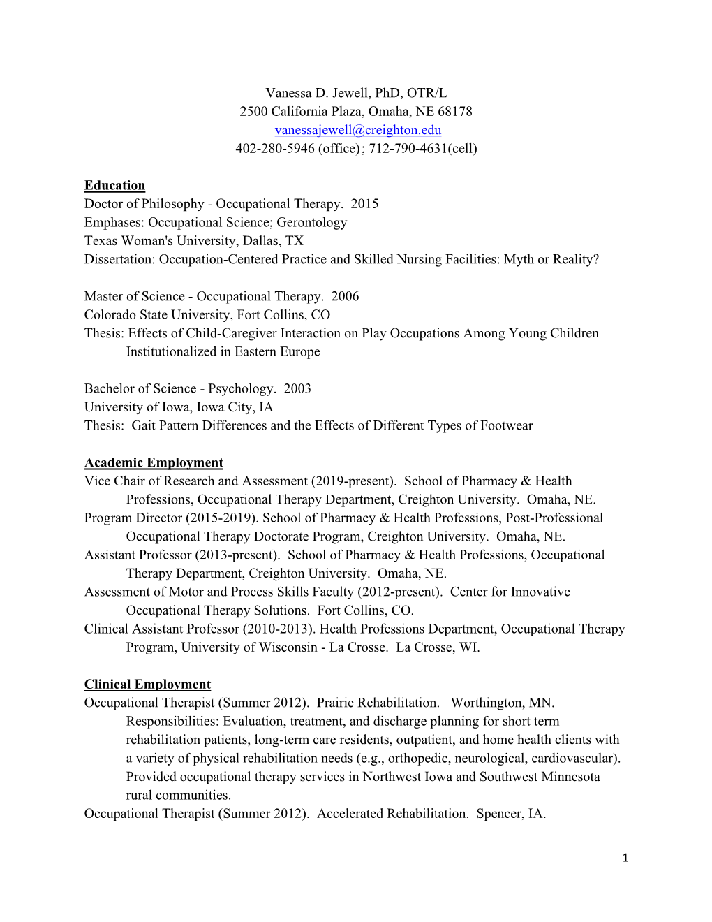 Vanessa D. Jewell, Phd, OTR/L 2500 California Plaza, Omaha, NE 68178 Vanessajewell@Creighton.Edu 402-280-5946 (Office) ; 712-790-4631(Cell)