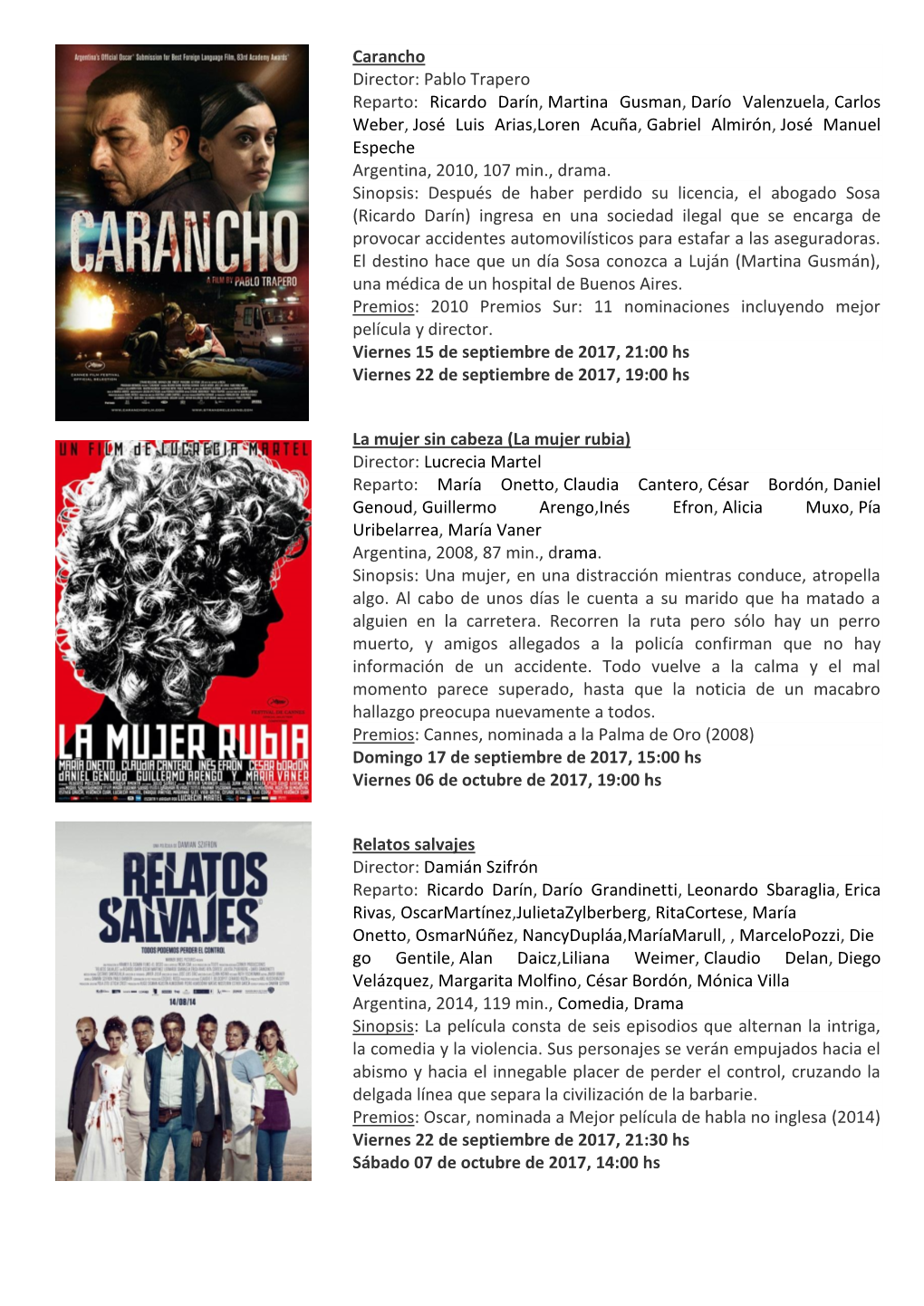 Carancho Director: Pablo Trapero Reparto: Ricardo Darín , Martina Gusman, Darío Valenzuela , Carlos Weber, José Luis Arias ,L