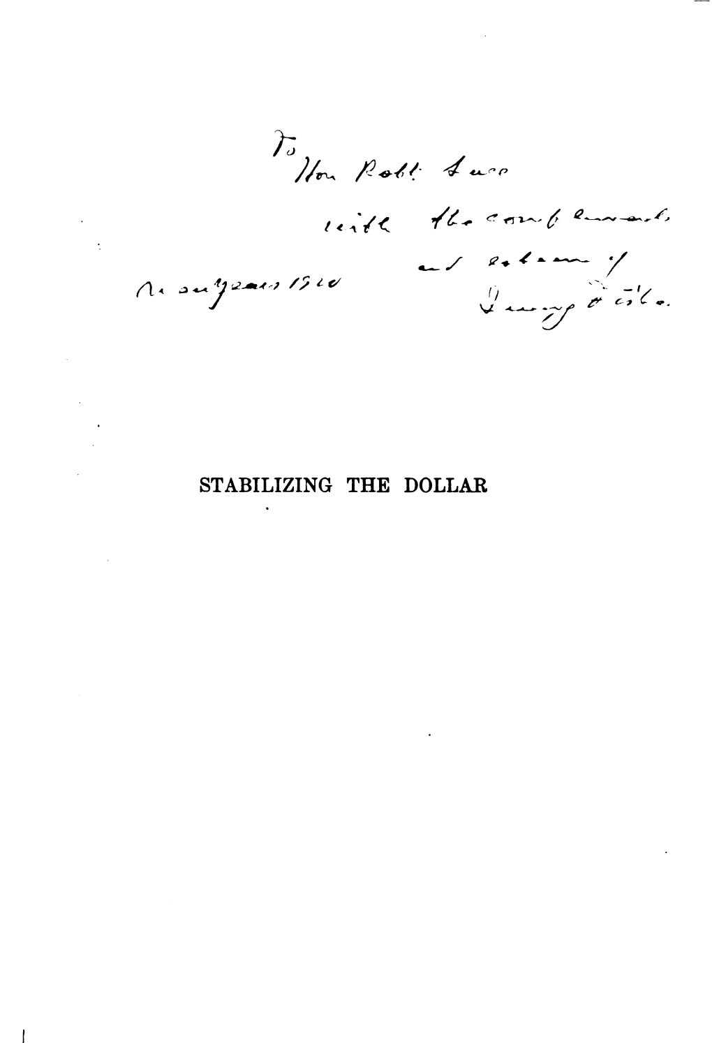 Stabilizing the Dollar the Macmillan Company New Nether York - a Gostosaboston • Chicagochicas Para• Dallas Atlanta • San Francisco Macmillan & Co