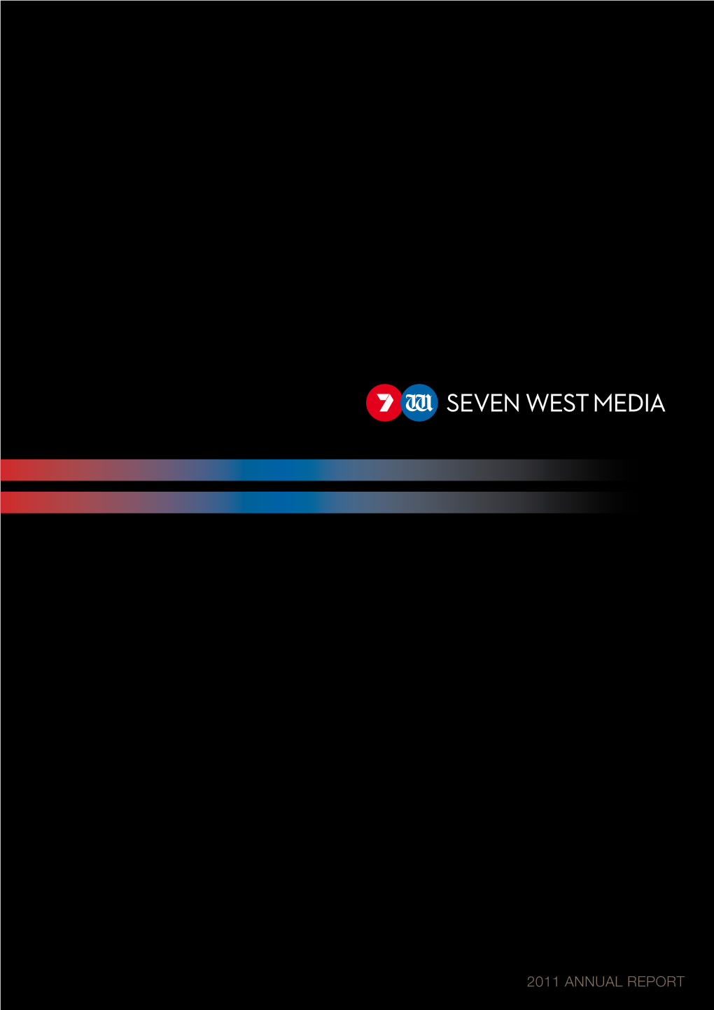 2011 Annual Report II Seven West Media Is Australia’S Leading Multi-Platform Media Group