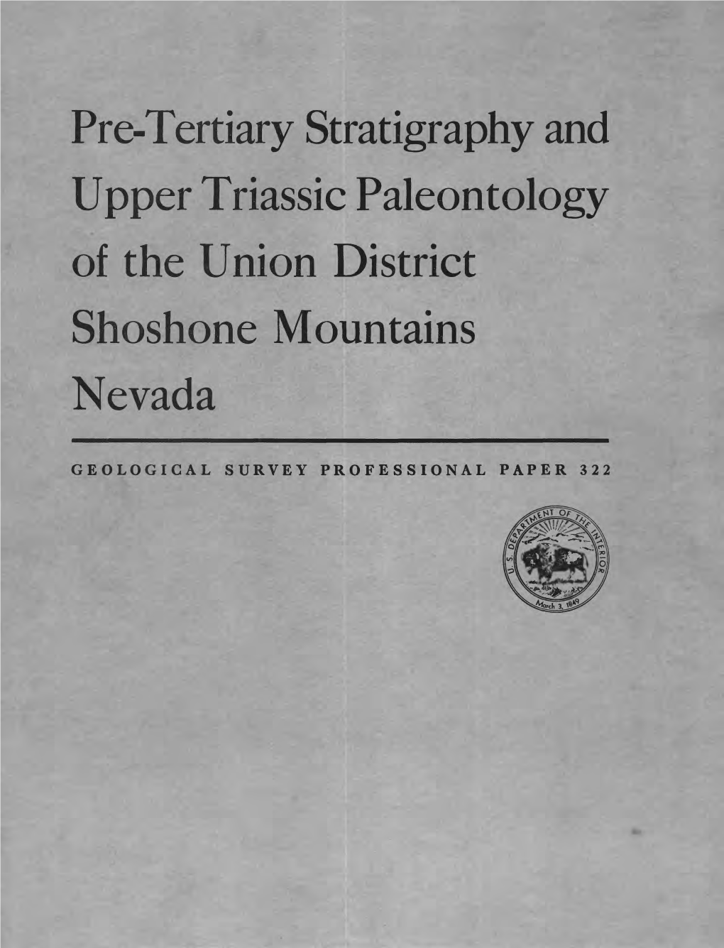 Pre-Tertiary Stratigraphy and Upper Triassic Paleontology of the Union District Shoshone Mountains Nevada