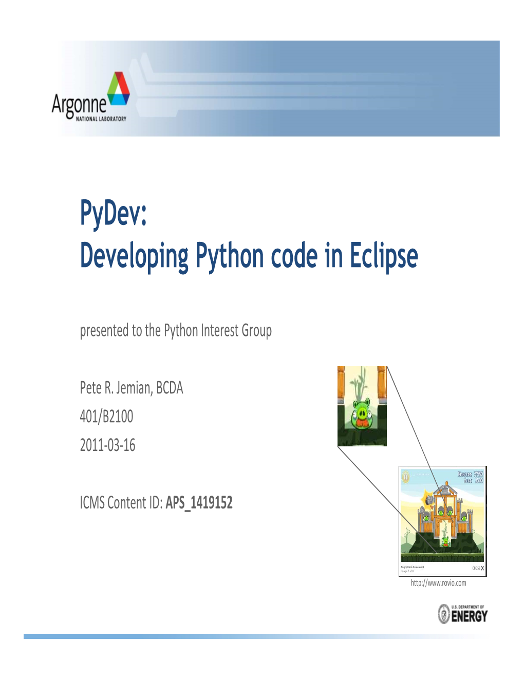 Pydev: Developing Python Code in Eclipse Presented to the Python Interest Group