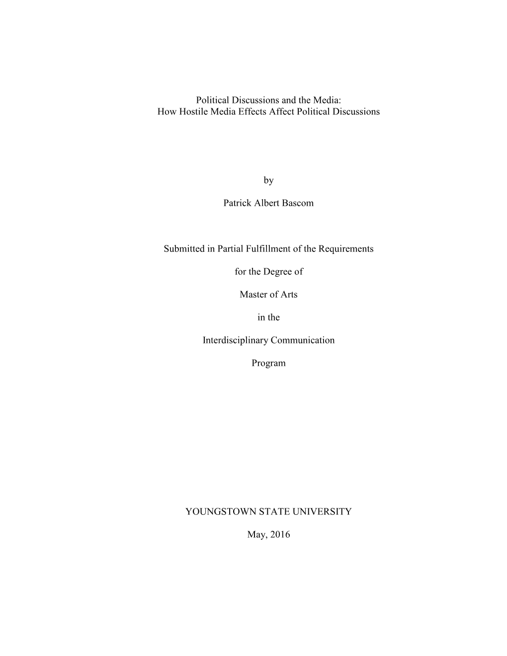 How Hostile Media Effects Affect Political Discussions by Patrick Albert Bascom Submitted