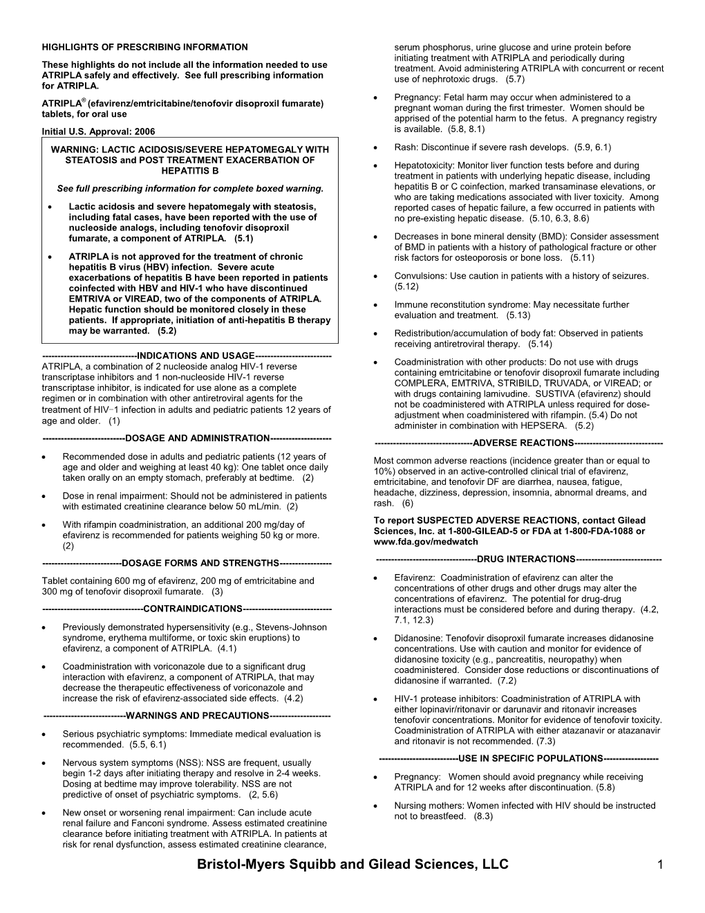 Bristol-Myers Squibb and Gilead Sciences, LLC 1 • Hepatic Impairment: ATRIPLA Is Not Recommended for Patients with Moderate Or Severe Hepatic Impairment