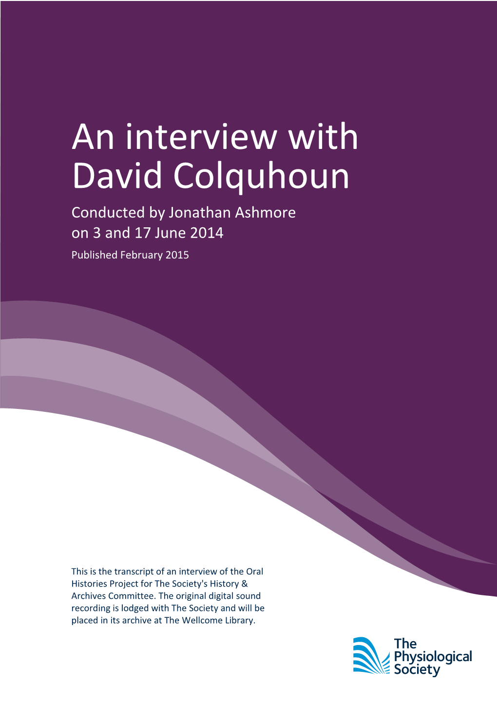 An Interview with David Colquhoun Conducted by Jonathan Ashmore on 3 and 17 June 2014 Published February 2015