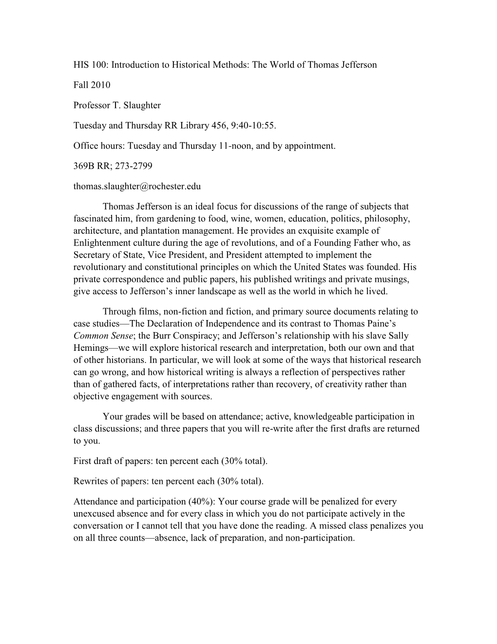HIS 100: Introduction to Historical Methods: the World of Thomas Jefferson Fall 2010 Professor T. Slaughter Tuesday and Thursday
