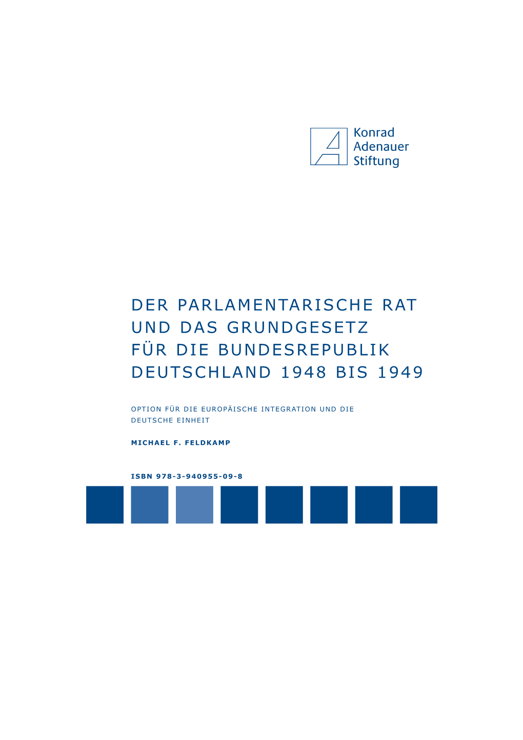 Der Parlamentarische Rat Und Das Grundgesetz Für Die Bundesrepublik Deutschland 1948 Bis 1949