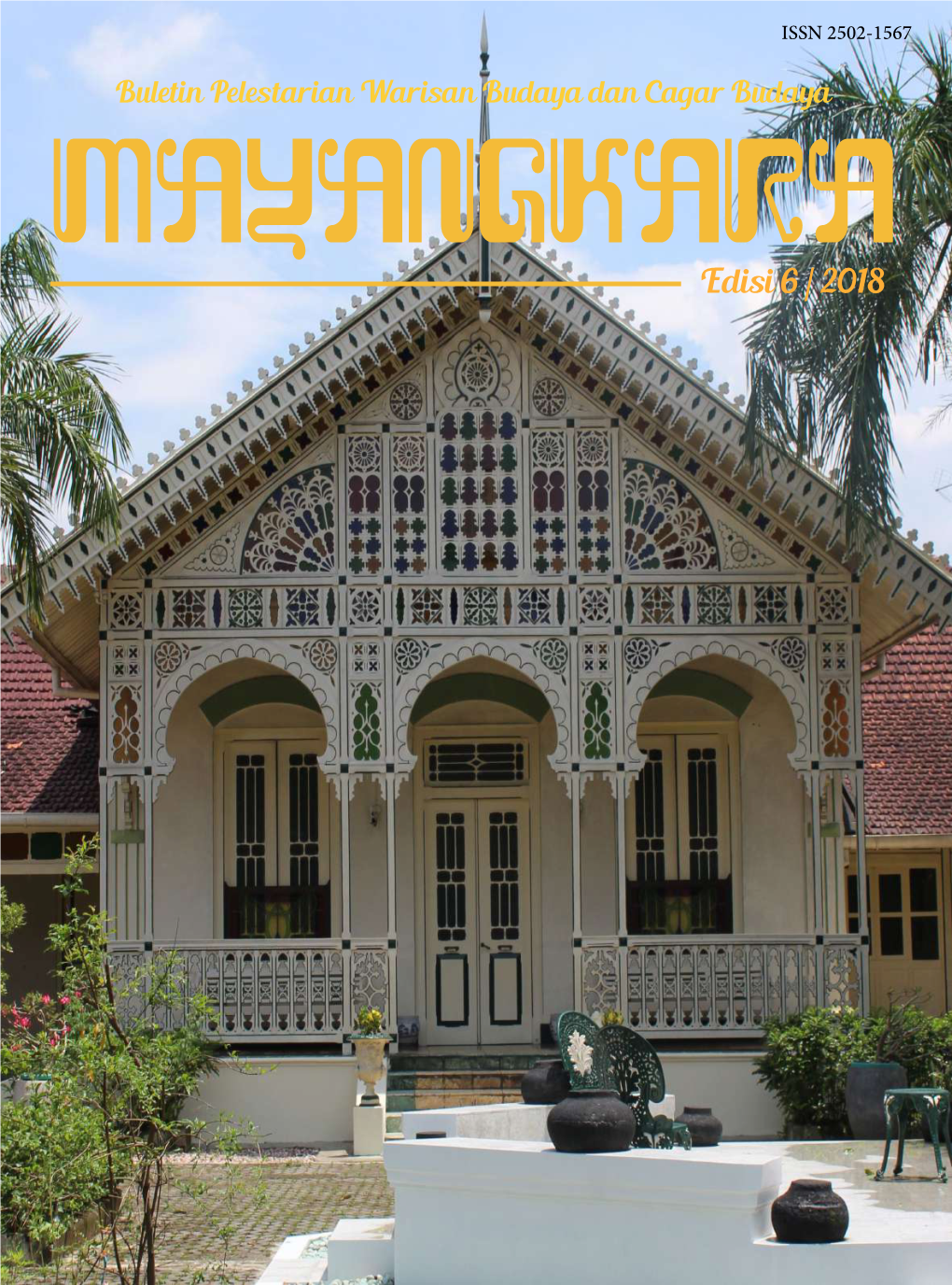 Edisi 6 / 2018 Buletin Pelestarian Warisan Budaya Dan Cagar Budaya MAYANGKARA Edisi 6 / 2018