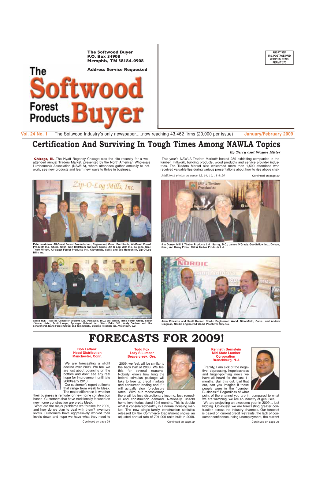 FORECASTS for 2009! Bob Lattanzi Todd Fox Kenneth Bernstein Hood Distribution Lazy S Lumber Mid-State Lumber Manchester, Conn