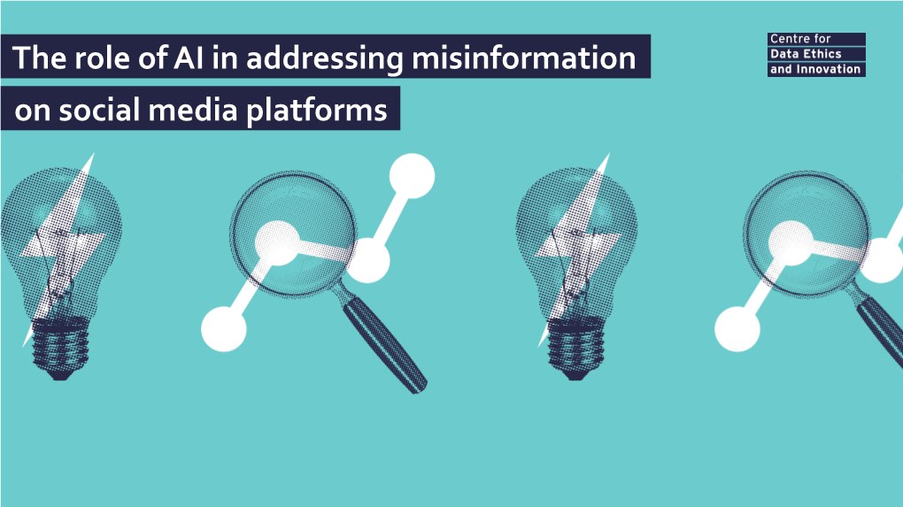 The Role of AI in Addressing Misinformation on Social Media Platforms About the CDEI