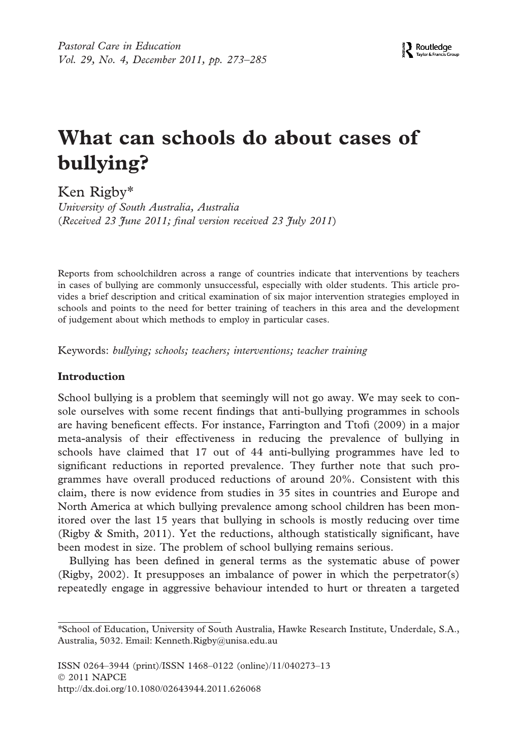 What Can Schools Do About Cases of Bullying? Ken Rigby* University of South Australia, Australia (Received 23 June 2011; ﬁnal Version Received 23 July 2011)
